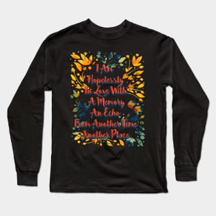 i am hopelessly in love with a memory Long Sleeve T-Shirt